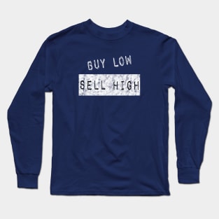 Buy Low Sell High Long Sleeve T-Shirt